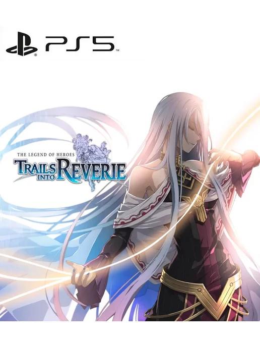 Игра The Legend of Heroes Trails into Reverie для PS4 PS5