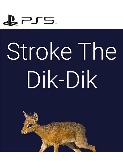 Игра Stroke the Dik-Dik Погладь Дик-Дика | Игра Stroke the Dik-Dik для Playstation PS4 PS5