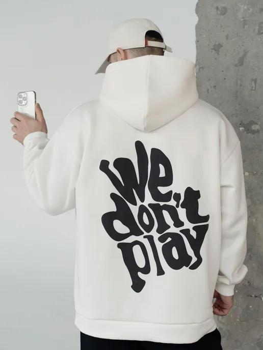 Худи оверсайз с принтом We Don't Play утепленное