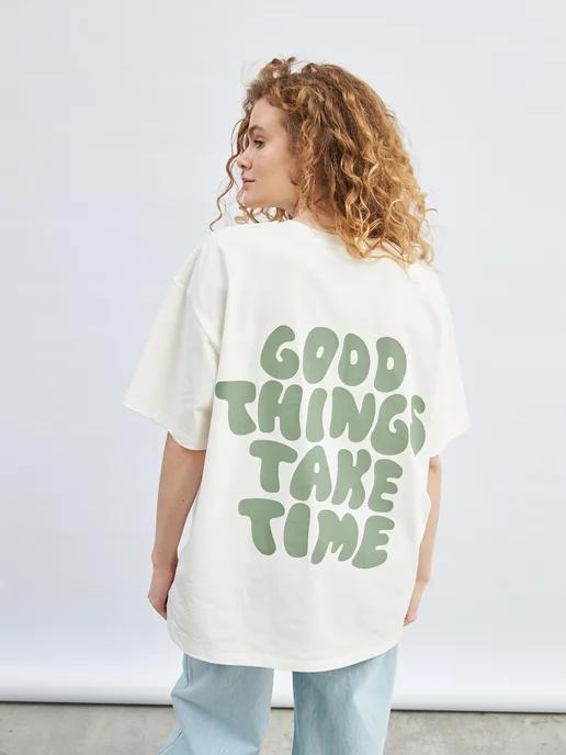 Футболка оверсайз с принтом GOOD THINGS TAKE TIME