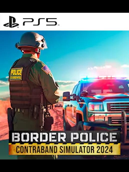 Игра Border Police Contraband Simulator 2024 PS4 PS5