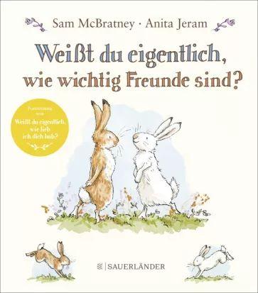 Sam McBratney - Weisst du eigentlich, wie wichtig Freunde sind?