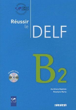 R ussir le DELF B2 Livre + CD