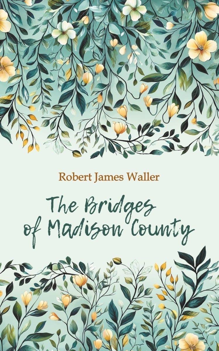 Мосты округа Мэдисон. The Bridges of Madison County. Книга для чтения на английском языке | Уоллер Роберт Джеймс