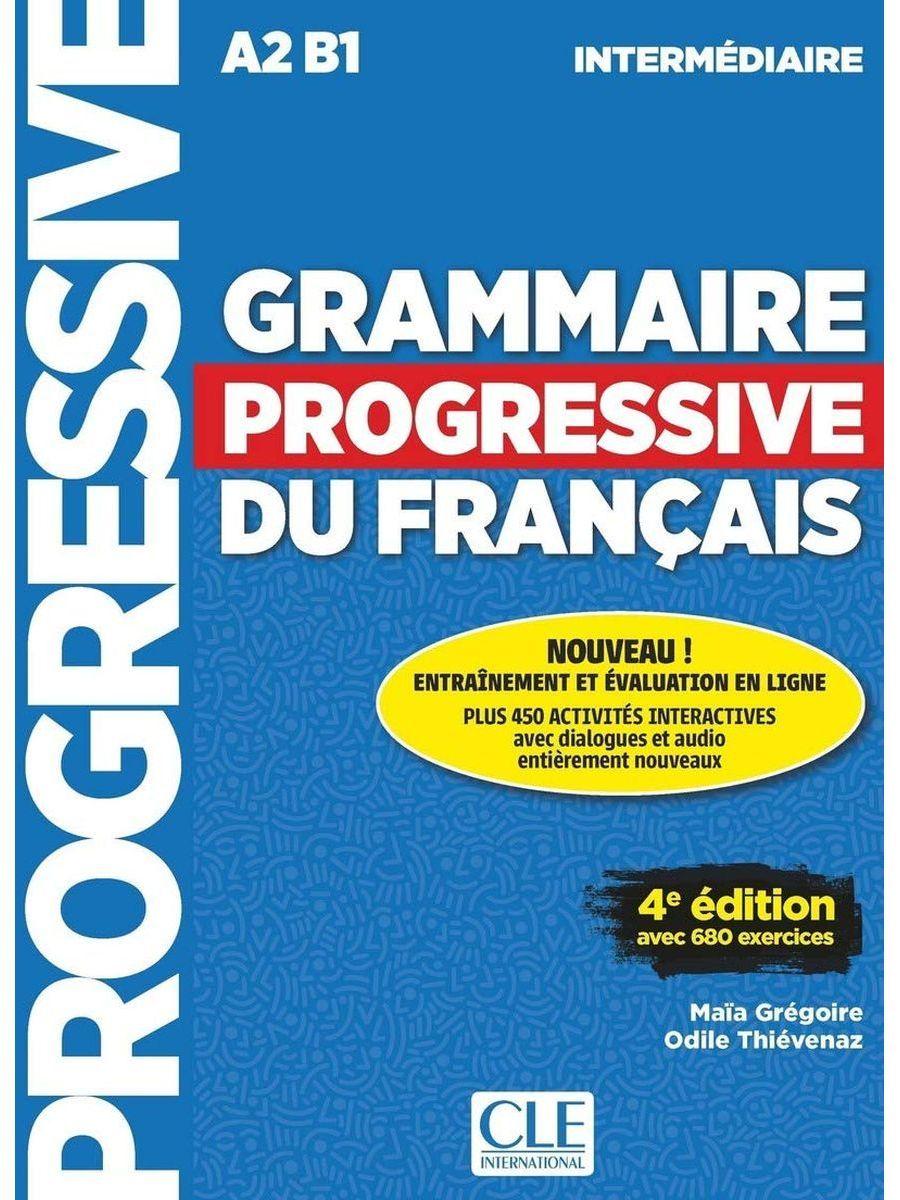 Grammaire progressive du francais 4eme edition Intermediaire A2-B1 Livre + CD | Чивенез Одель, Грегуар Майя