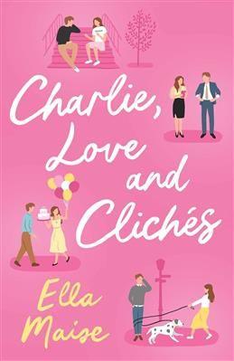 Charlie, love and cliches. Maise E.