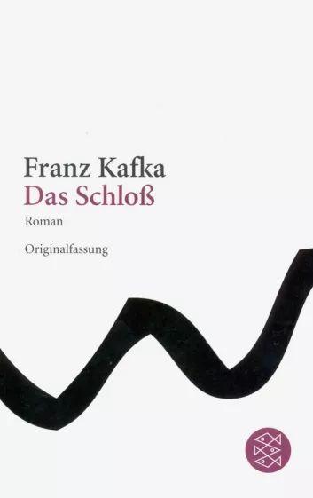 Franz Kafka - Das Schloss