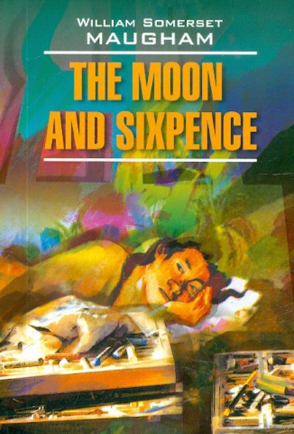 Moon and Sixpence. Maugham W. S.