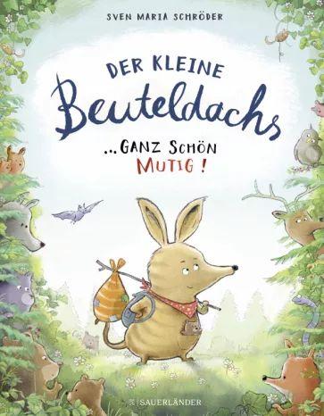 Sven Schroder - Der kleine Beuteldachs. Ganz schon mutig