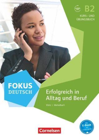 Fokus Deutsch B2 Erfolgreich in Alltag und Beruf. Kurs- und Uebungsbuch + Audio Online (B2)