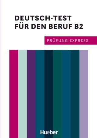 Prufung Express Deutsch-Test fur den Beruf B2 ubungsbuch mit Audios online