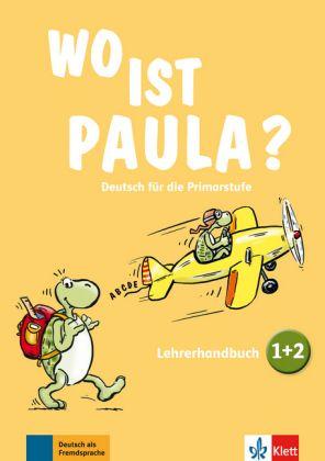 Wo ist Paula? 1+2 Lehrrehandbuch +Lehrwerk digital (A1)