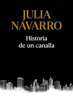 Historia de un canalla. Navarro Julia