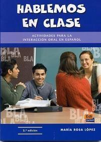 Hablemos en clase: Actividades para la interacci n oral en espa ol