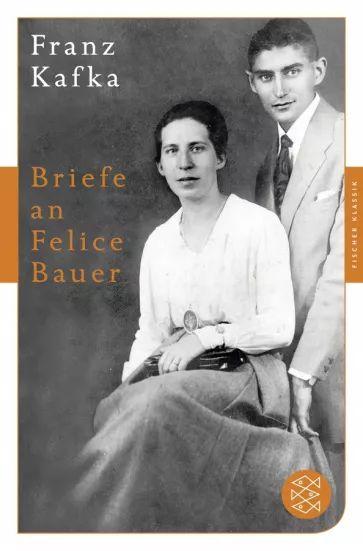 Franz Kafka - Briefe an Felice Bauer und andere Korrespondenzen aus der Verlobungszeit