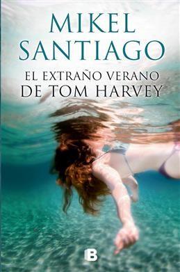 El extrano verano de Tom Harvey. Santiago M.