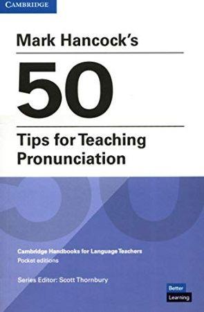 Mark Hancock’s 50 Tips for Teaching Pronunciation