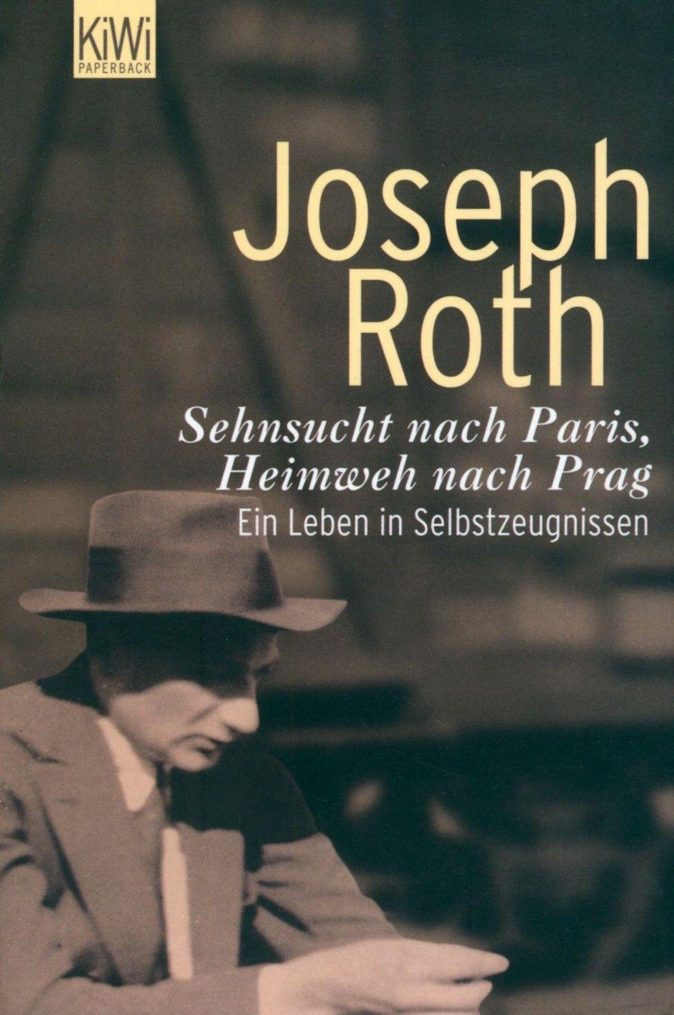 Sehnsucht nach Paris, Heimweh nach Prag. Ein Leben in Selbstzeugnissen / Книга на Немецком | Roth Joseph