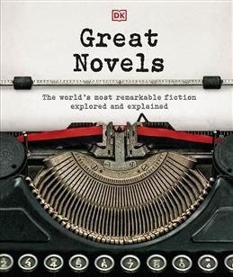 Great Novels: The World's Most Remarkable Fiction Explored and Explained.