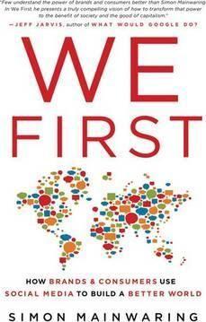 We First : How Brands and Consumers Use Social Media to Build a Better World