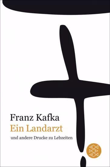 Franz Kafka - Ein Landarzt und andere Drucke zu Lebzeiten