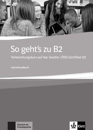 So geht's zu B2 B1+ --B2 Lehrerhandbuch