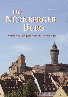 Nurnberger Burg: Geschichte, Baugeschichte und Archaologie