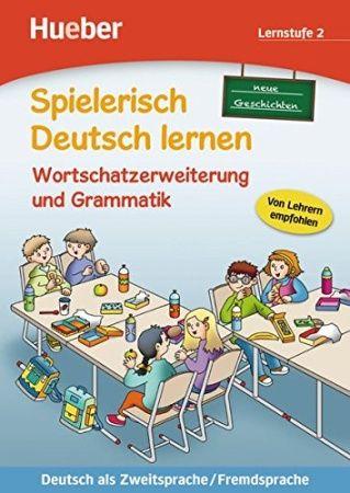 Spielerisch Deutsch lernen, neue Geschichten - Wortschatzerweiterung und Grammatik - Lernstufe 2 Buch