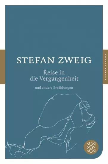 Stefan Zweig - Die Reise in die Vergangenheit und andere Erzahlungen | Zweig Stefan