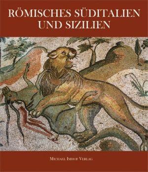 Romisches Suditalien und Sizilien: Kunst und Kultur von Pompeji bis Syrakus