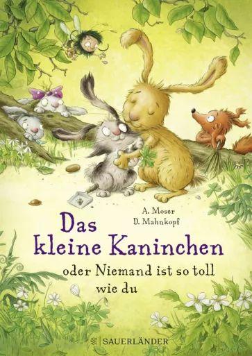 Annette Moser - Das kleine Kaninchen oder Niemand ist so toll wie du | Moser Annette