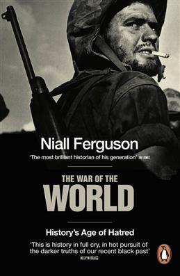 The War of the World: History's Age of Hatred. Ferguson N.