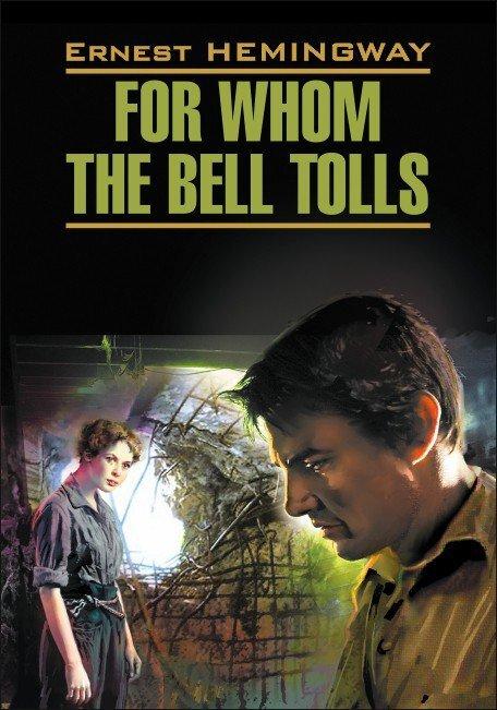 По ком звонит колокол. For whom the bell tolls. Книги на английском языке для чтения | Хемингуэй Эрнест