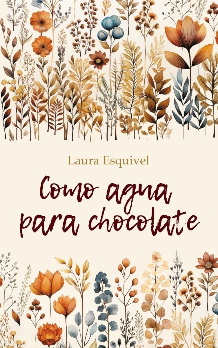 Шоколад на крутом кипятке. Como aqua para chocolate. Книги на испанском языке для чтения | Эскивель Лаура