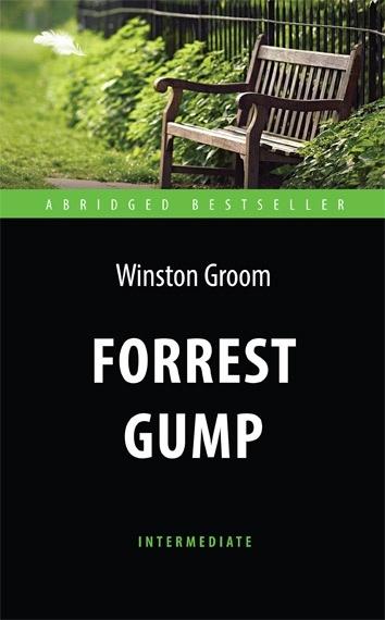 Форрест Гамп (Forrest Gump). Адаптированная книга для чтения на английском языке. Intermediate | Грум Уинстон