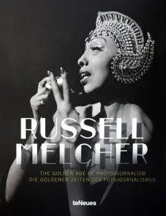 Russell Melcher: The Golden Age of Photojournalism