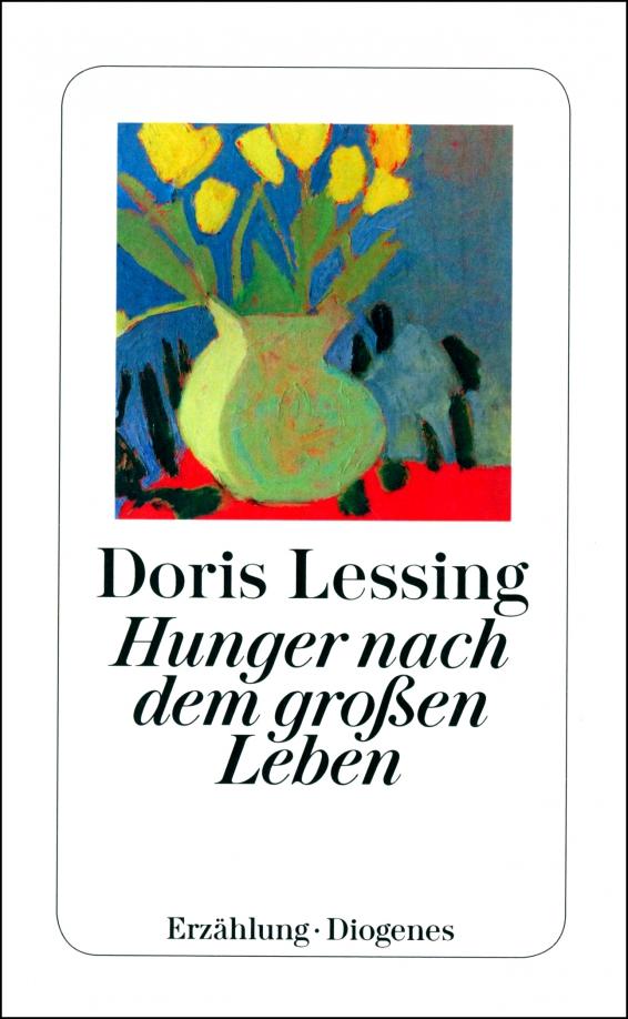 Doris Lessing: Hunger nach dem grossen Leben