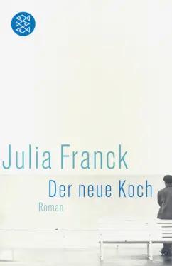 Julia Franck: Der neue Koch