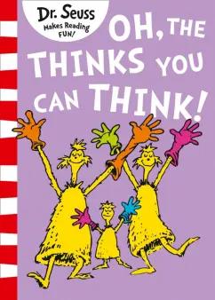 Seuss Dr: Oh, The Thinks You Can Think!