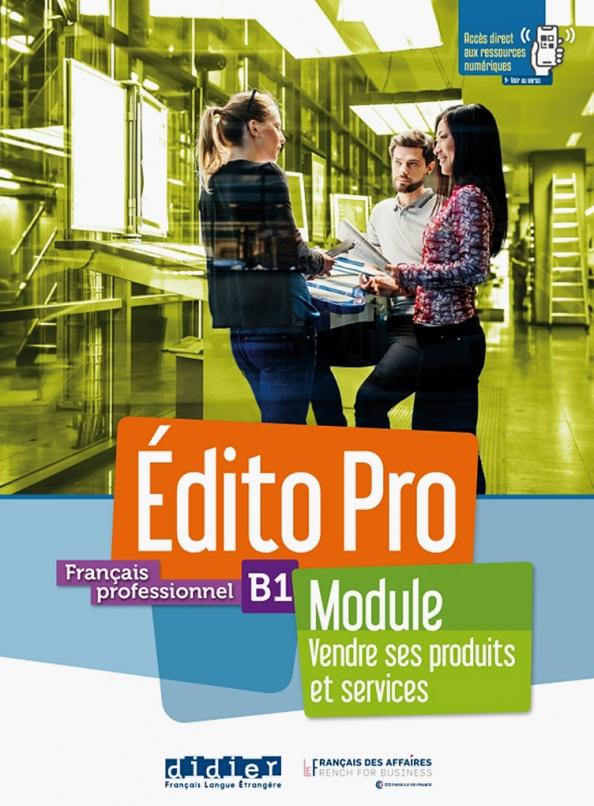 Diogo, Maussire, Lauret: Edito Pro niv. B1 - Module Vendre ses produits et services