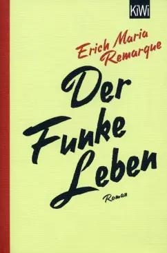 Erich Remarque: Der Funke Leben