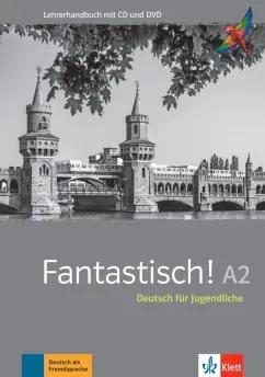 Maccarini, Bullot, Haug: Fantastisch! A2. Deutsch für Jugendliche. Lehrerhandbuch mit MP3-CD und DVD-ROM