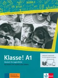 Fleer, Koithan, Koenig: Klasse! A1. Kursbuch mit Audios-Videos inklusive Lizenzcode fur das Kursbuch. Deutsch fur Jugendlich