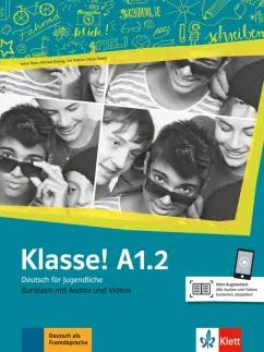 Fleer, Koithan, Sieber: Klasse! A1.2. Kursbuch mit Audios und Videos. Deutsch fur Jugendliche