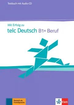 Hohmann, Lemmen, Kupper: Mit Erfolg zu telc Deutsch B1 + Beruf. Testbuch + Audio-CD