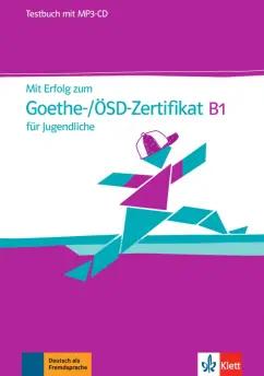 Montali, Mandelli, Linzi: Mit Erfolg zum Goethe-ÖSD-Zertifikat B1 für Jugendliche. Testbuch mit MP3-CD