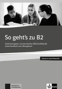 Loumiotis, Mazur: So geht’s zu B2. Vorbereitungskurs auf das Goethe-/OSD-Zertifikat B2. Lehrerhandbuch