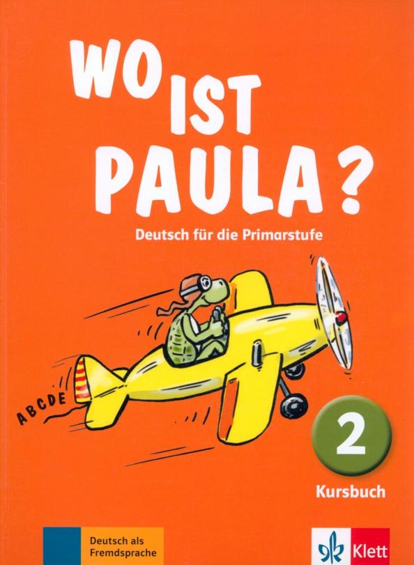 Endt, Koenig, Schiffer: Wo ist Paula? 2. Deutsch für die Primarstufe. Kursbuch