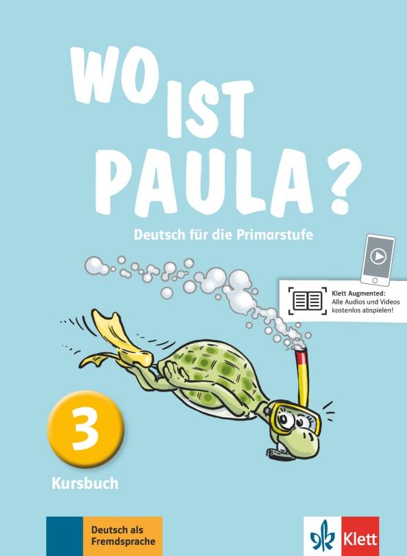 Endt, Koenig, Krulak-Kempisty: Wo ist Paula? 3. Deutsch für die Primarstufe. Kursbuch