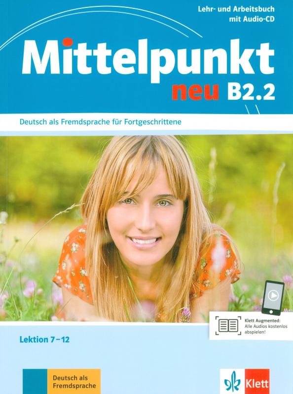 Daniels, Sander, Kohl-Kuhn: Mittelpunkt neu B2.2. Lehr- und Arbeitsbuch, Lektion 7-12 + Audio-CD zum Arbeitsbuch